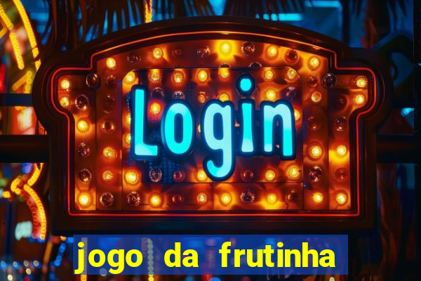 jogo da frutinha que paga dinheiro